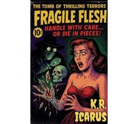 Fragile Flesh: Handle with Care, or Die in Pieces!: 6 (The Tomb of Thrilling Terrors)