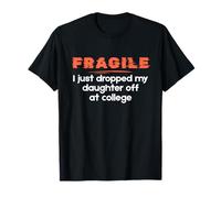 Fragile I Just Dropped My Daughter Off at College Parents Camiseta