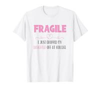 Fragile I Just Dropped My Daughter Off at College Parents Camiseta
