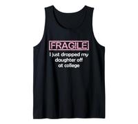 Fragile I Just Dropped My Daughter Off at College Parents Camiseta sin Mangas