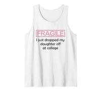 Fragile I Just Dropped My Daughter Off at College Parents Camiseta sin Mangas