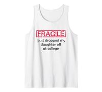 Fragile I Just Dropped My Daughter Off at College Parents Camiseta sin Mangas