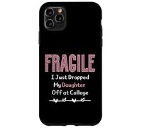 Fragile I Just Dropped My Daughter Off at College Parents Carcasa para iPhone 11 Pro MAX