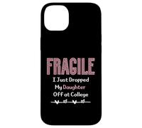 Fragile I Just Dropped My Daughter Off at College Parents Carcasa para iPhone 14 Plus