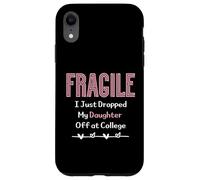 Fragile I Just Dropped My Daughter Off at College Parents Carcasa para iPhone XR
