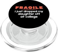 Fragile I Just Dropped My Daughter Off at College Parents PopSockets PopGrip para MagSafe