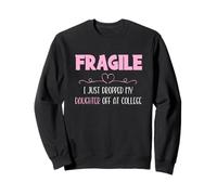 Fragile I Just Dropped My Daughter Off at College Parents Sudadera