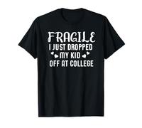 Fragile I Just Dropped My Kid At College Camiseta