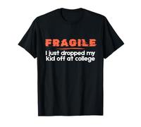 Fragile I Just Dropped My Kid Off at College Parents Camiseta