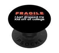 Fragile I Just Dropped My Kid Off at College Parents PopSockets PopGrip Adhesivo