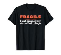 Fragile I Just Dropped My Son Off at College Parents Camiseta