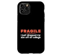 Fragile I Just Dropped My Son Off at College Parents Carcasa para iPhone 11 Pro