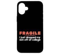 Fragile I Just Dropped My Son Off at College Parents Carcasa para iPhone 16 Plus