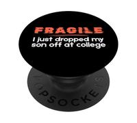 Fragile I Just Dropped My Son Off at College Parents PopSockets PopGrip Adhesivo