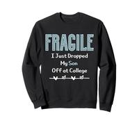 Fragile I Just Dropped My Son Off at College Parents Sudadera