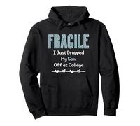 Fragile I Just Dropped My Son Off at College Parents Sudadera con Capucha