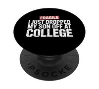 Fragile I Just Dropped My Son Off at College PopSockets PopGrip Adhesivo