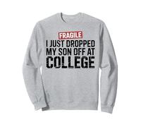Fragile I Just Dropped My Son Off at College Sudadera