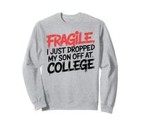 Fragile I Just Dropped My Son Off at College Sudadera