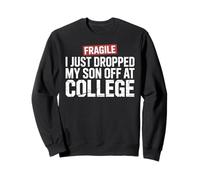 Fragile I Just Dropped My Son Off at College Sudadera