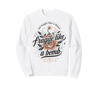 Fragile Like A Bomb Cita Floral Fuerte Dicho Humor Sudadera