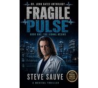 Fragile Pulse - The Signal Begins: The Dr. John Gates Anthology