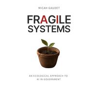 Fragile Systems: An Ecological Approach to AI in Government