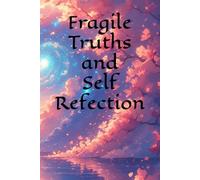 Fragile Truths and Self Refection