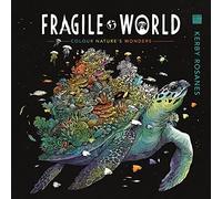 Fragile World: Colour Nature's Wonders (Worlds of Colour)