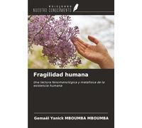 Fragilidad humana: Una lectura fenomenológica y metafísica de la existencia humana