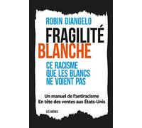 Fragilité blanche: Ce racisme que les blancs ne voient pas