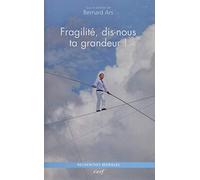 Fragilité, dis-nous ta grandeur !: Un maillon clé au sein d'une anthropologie postmoderne