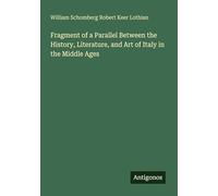 Fragment of a Parallel Between the History, Literature, and Art of Italy in the Middle Ages