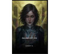 Fragment of One: A Dystopian YA Thriller of Power, Sacrifice, and the Cost of Saving Humanity