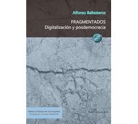 Fragmentados. Digitalización y posdemocracia: 1 (Temas Sociales de Actualidad)