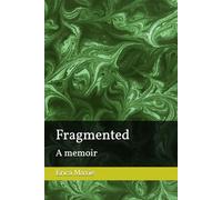 Fragmented: A memoir