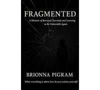 Fragmented: “A Memoir of Betrayal, Survival, and Learning to be Vulnerable Again”