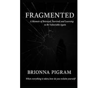 Fragmented: “A Memoir of Betrayal, Survival, and Learning to be Vulnerable Again”