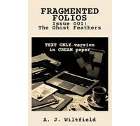 Fragmented Folios, Issue 001 (Text Only, Cream Paper): The Ghost Feathers | 6x9, 54 Pages | Bite-sized Crime Thriller Short Story