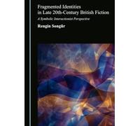 Fragmented Identities in Late 20th-Century British Fiction: A Symbolic Interactionist Perspective