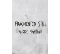 Fragmented Still: Psychological Horror Tales of Grief, Reality, and the Things That Watch From Within