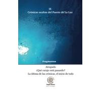 Fragmentos: Atrapado, ¿Qué carajo está pasando? y La última de las crónicas, el inicio de todo (Crónicas ocultas del Puerto de La Luz)