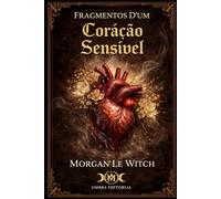 Fragmentos D’um Coração Sensível: Coletânea de poemas - com algumas temáticas sensíveis -