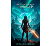 Fragmentos da Primeira Era (A Saga das Oito Esferas)