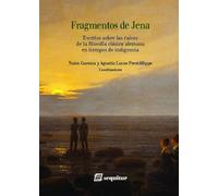 Fragmentos de Jena: Escritos sobre las raíces de la filosofía clásica alemana e (CLASICOS)