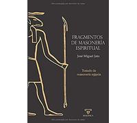 Fragmentos de masonería espiritual: Tratado de masonería egipcia: 2 (AUTORES CONTEMPORÁNEOS)
