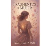FRAGMENTOS DE MUJER: VOLUMEN I