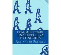 Fragmentos de una especie ya extinguida