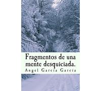 Fragmentos de una mente desquiciada.