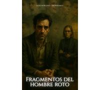 Fragmentos del hombre roto: Donde la identidad se rompe… y algo entra